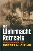 Wehrmacht ustupuje - Boj v prohrané válce, 1943 - Wehrmacht Retreats - Fighting a Lost War, 1943