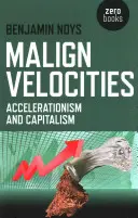 Zhoubné rychlosti: Zrychlování a kapitalismus - Malign Velocities: Accelerationism and Capitalism