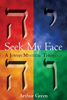 Hledej mou tvář: Židovská mystická teologie - Seek My Face: A Jewish Mystical Theology