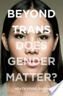 Beyond Trans: Záleží na pohlaví? - Beyond Trans: Does Gender Matter?