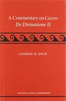 Komentář k dílu Cicero, de Divinatione II - A Commentary on Cicero, de Divinatione II