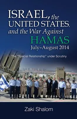 Izrael, Spojené státy a válka proti Hamásu, červenec-srpen 2014: Zvláštní vztah“ pod drobnohledem“ - Israel, the United States, and the War Against Hamas, July-August 2014: The special Relationship