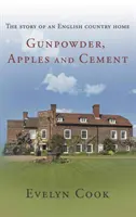 Střelný prach, jablka a cement - příběh anglického venkovského domu - Gunpowder, Apples and Cement - the story of an English country home
