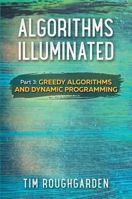 Algoritmy osvětleny (část 3): Chamtivé algoritmy a dynamické programování - Algorithms Illuminated (Part 3): Greedy Algorithms and Dynamic Programming