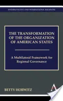 Transformace Organizace amerických států: Multilaterální rámec pro regionální správu - The Transformation of the Organization of American States: A Multilateral Framework for Regional Governance