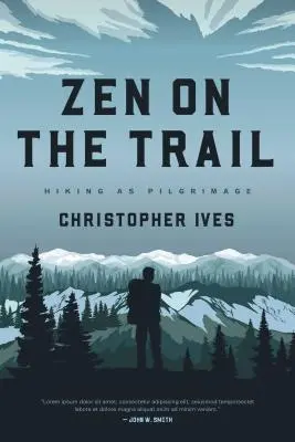 Zen na stezce: Pěší turistika jako pouť - Zen on the Trail: Hiking as Pilgrimage