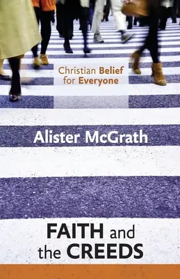 Křesťanská víra pro každého: Víra a vyznání víry - Christian Belief for Everyone: Faith and the Creeds
