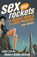 Sex a rakety: Okultní svět Jacka Parsonse. - Sex and Rockets: The Occult World of Jack Parsons