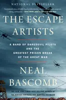 Umělci na útěku: Banda odvážných pilotů a největší útěk z vězení za Velké války - The Escape Artists: A Band of Daredevil Pilots and the Greatest Prison Break of the Great War