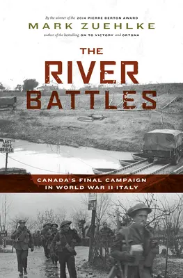 Bitvy na řekách: Letecké bitvy: Závěrečné tažení Kanady v Itálii za druhé světové války - The River Battles: Canada's Final Campaign in World War II Italy