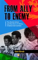 Od spojence k nepříteli - Sovětský svaz a Africký roh, neúspěšná intervence - From Ally To Enemy - The Soviet Union and the Horn of Africa, A Failed Intervention
