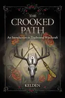 Křivolaká cesta: Křivolaká cesta: Úvod do tradičního čarodějnictví - The Crooked Path: An Introduction to Traditional Witchcraft