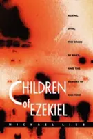 Ezechielovy děti: Děti Ezechiela: mimozemšťané, ufoni, rasová krize a příchod konce světa. - Children of Ezekiel: Aliens, Ufos, the Crisis of Race, and the Advent of End Time