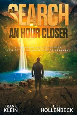 Hledání - O hodinu blíž: Zoufalá sága o souboji dobra a zla v horách Arkansasu. - The Search - An Hour Closer: A Desperate Saga of Good vs. Evil set in the Mountains of Arkansas