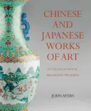 Čínská a japonská umělecká díla ve sbírce Jejího Veličenstva královny - Chinese and Japanese Works of Art in the Collection of Her Majesty the Queen