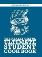 Opravdu užitečná ultimátní studentská kuchařka - Really Useful Ultimate Student Cookbook