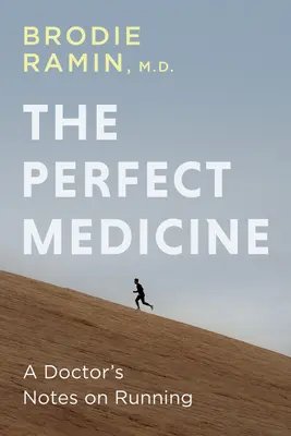Dokonalá medicína: Jak nás běhání činí zdravějšími a šťastnějšími - The Perfect Medicine: How Running Makes Us Healthier and Happier