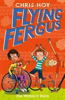 Flying Fergus 7: The Wreck-It Race (Létající Fergus 7: Závod ztroskotanců) - napsal olympijský vítěz Sir Chris Hoy společně s oceňovanou autorkou Joannou Nadinovou - Flying Fergus 7: The Wreck-It Race - by Olympic champion Sir Chris Hoy, written with award-winning author Joanna Nadin