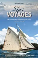 Poslední cesty: Životy a tragické ztráty pozoruhodných námořníků, kteří se nikdy nevrátili. - Last Voyages: The Lives and Tragic Loss of Remarkable Sailors Who Never Returned