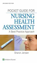 Kapesní průvodce hodnocením zdravotního stavu v ošetřovatelství: Přístup k osvědčeným postupům - Pocket Guide for Nursing Health Assessment: A Best Practice Approach