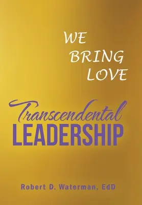 Transcendentální vedení: Přinášíme lásku - Transcendental Leadership: We Bring Love