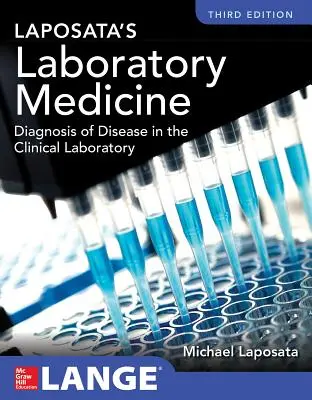 Laposata's Laboratory Medicine Diagnosis of Disease in Clinical Laboratory Third Edition (Laposatova laboratorní medicína: Diagnostika nemocí v klinické laboratoři, třetí vydání) - Laposata's Laboratory Medicine Diagnosis of Disease in Clinical Laboratory Third Edition