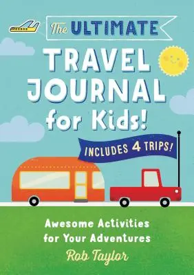 Ultimátní cestovní deník pro děti: Úžasné aktivity pro vaše dobrodružství - The Ultimate Travel Journal for Kids: Awesome Activities for Your Adventures