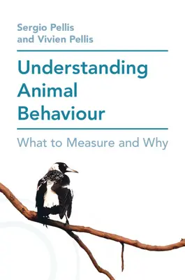 Understanding Animal Behaviour (Porozumění chování zvířat): Co a proč měřit - Understanding Animal Behaviour: What to Measure and Why