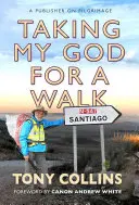 Procházka s mým Bohem: Nakladatel na pouti - Taking My God for a Walk: A Publisher on Pilgrimage