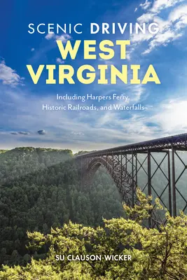 Vyhlídkové jízdy Západní Virginií: a vodopádů: Harpers Ferry, historické železnice a vodopády. - Scenic Driving West Virginia: Including Harpers Ferry, Historic Railroads, and Waterfalls