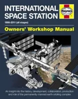 Mezinárodní vesmírná stanice: An Insight Into the History, Development, Collaboration, Production and Role of the Permanently Manned Earth-Orbiting (Vhled do historie, vývoje, spolupráce, výroby a úlohy trvale obíhající stanice) - International Space Station: An Insight Into the History, Development, Collaboration, Production and Role of the Permanently Manned Earth-Orbiting