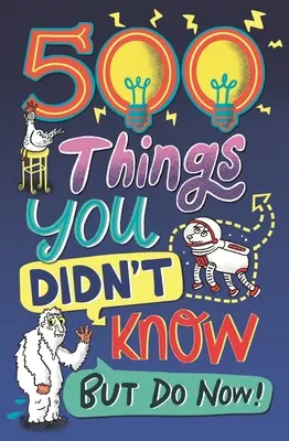 500 věcí, které jste nevěděli: ... ale teď už víte! - 500 Things You Didn't Know: ... But Do Now!