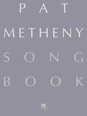 Pat Metheny Songbook: Metheny: Sólové listy - Pat Metheny Songbook: Lead Sheets