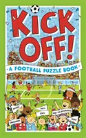 Kick Off! Fotbalové hádanky - kvízy, křížovky, statistiky a fakta k vyluštění - Kick Off! A Football Puzzle Book - Quizzes, Crosswords, Stats and Facts to Tackle
