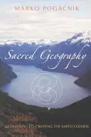 Posvátná geografie: Geomantie: Geomancie: Kniha: Spoluvytváření kosmu Země - Sacred Geography: Geomancy: Co-Creating the Earth Cosmos