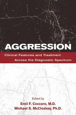 Agresivita: Klinické rysy a léčba napříč diagnostickým spektrem - Aggression: Clinical Features and Treatment Across the Diagnostic Spectrum