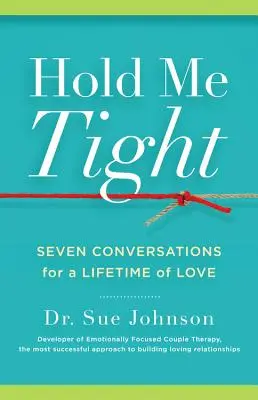 Drž mě pevně: Sedm rozhovorů pro celoživotní lásku - Hold Me Tight: Seven Conversations for a Lifetime of Love