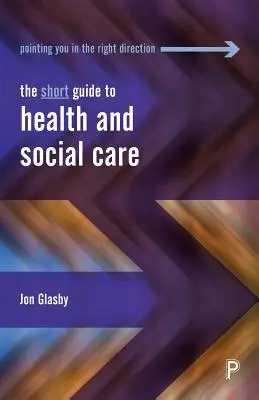 Stručný průvodce zdravotnictvím a sociální péčí - The Short Guide to Health and Social Care