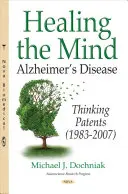 Léčení mysli - Alzheimerova choroba -- Patenty na myšlení (1983-2007) - Healing the Mind - Alzheimers Disease -- Thinking Patents (1983-2007)