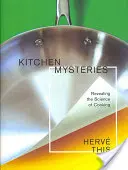 Záhady kuchyně: Kuchyňské záhady: Odhalení vědy o vaření - Kitchen Mysteries: Revealing the Science of Cooking