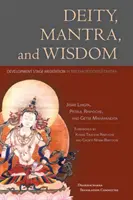 Božství, mantra a moudrost: Meditace ve fázi vývoje v tibetské buddhistické tantře - Deity, Mantra, and Wisdom: Development Stage Meditation in Tibetan Buddhist Tantra