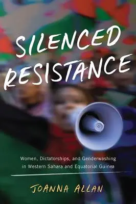 Umlčovaný odpor - Ženy, diktatury a genderové vymývání v Západní Sahaře a Rovníkové Guineji - Silenced Resistance - Women, Dictatorships, and Genderwashing in Western Sahara and Equatorial Guinea