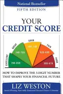 Vaše kreditní skóre: Jak zlepšit třímístné číslo, které určuje vaši finanční budoucnost - Your Credit Score: How to Improve the 3-Digit Number That Shapes Your Financial Future