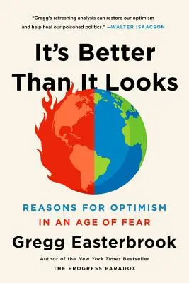 Je to lepší, než to vypadá: Důvody k optimismu ve věku strachu (v angličtině) - It's Better Than It Looks: Reasons for Optimism in an Age of Fear