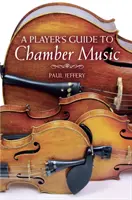 Průvodce hráče komorní hudbou - A Player's Guide to Chamber Music