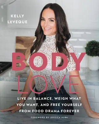 Láska k tělu: Žijte v rovnováze, važte si, co chcete, a navždy se osvoboďte od potravinového dramatu. - Body Love: Live in Balance, Weigh What You Want, and Free Yourself from Food Drama Forever