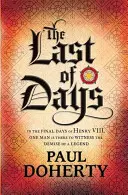 Poslední dny - Napínavá záhada z prostředí tudorovského dvora - Last of Days - A gripping mystery of the Tudor Court