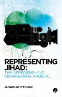 Reprezentace džihádu: Zjevující se a mizející radikálové - Representing Jihad: The Appearing and Disappearing Radical