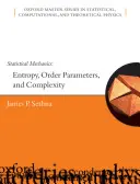 Statistical Mechanics - Entropy, Order Parameters and Complexity (Sethna James (Laboratory of Atomic and Solid State Physics Cornell University)) - druhé vydání. - Statistical Mechanics - Entropy, Order Parameters and Complexity (Sethna James (Laboratory of Atomic and Solid State Physics Cornell University))