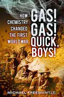 Plyn! Plyn! Rychle, chlapci!: Jak chemie změnila první světovou válku - Gas! Gas! Quick, Boys!: How Chemistry Changed the First World War